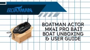 Boatman Actor MK4i Pro Bait Boat Unboxing & User Guide