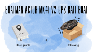 Boatman Actor MK4i V2 GPS Bait Boat Unboxing & User Guide