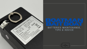 Boatman bait boat batteries maintenance, tips & advice